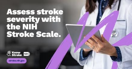 Poster encouraging health professionals to the widely used NIH Stroke Scale and explains how they can use It to assess stroke severity.