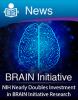 News: Brain Initiative: NIH Nearly Doubles Investment in BRAIN Initiative Research