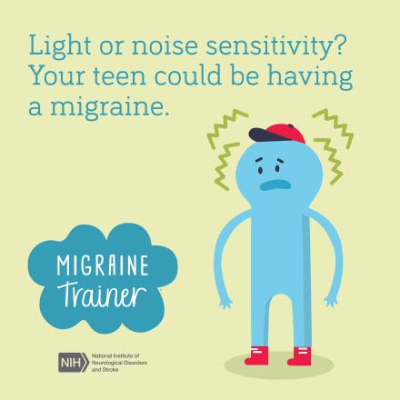 blue animated monster on a green background with text that reads "Light or noise sensitivity? Your teen could be having a migraine. Migraine Trainer"