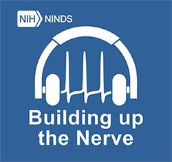NINDS Building Up the Nerve Podcast