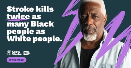 Poster encourages African Americans to reduce their risk by stating they have twice as many strokes as White people.