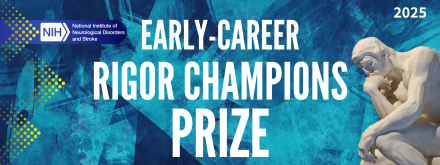 An image with dark blue and turquoise brushstrokes with 3 yellow arrows on the left and an image of The Thinker on the right. In the top left is the logo: NIH National Institute of Neurological Disorders and Stroke. In the center is the text, which increases in size as it descends: Early-Career Rigor Champions Prize. In the top right is the text: 2025.