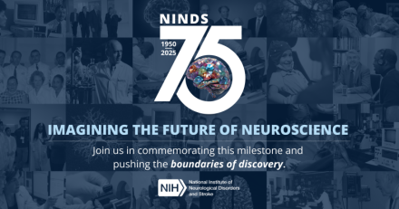 Collage of historical images representing neuroscience research and discovery. “NINDS 75” logo with the years 1950-2025 and a brain-shaped mosaic of colorful images. Text reads: “IMAGINING THE FUTURE OF NEUROSCIENCE. Join us in commemorating this milestone and pushing the boundaries of discovery.” NIH logo for the National Institute of Neurological Disorders and Stroke appears at the bottom.