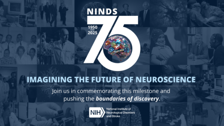 Collage of historical images representing neuroscience research and discovery. “NINDS 75” logo with the years 1950-2025 and a brain-shaped mosaic of colorful images. Text reads: “IMAGINING THE FUTURE OF NEUROSCIENCE. Join us in commemorating this milestone and pushing the boundaries of discovery.” NIH logo for the National Institute of Neurological Disorders and Stroke appears at the bottom.