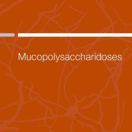 Mucopolysaccharidoses