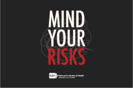 Dark background graphic with the words ‘Mind Your Risks,’ where ‘Mind Your’ is in white and ‘Risks’ is in red. The NIH (National Institutes of Health) logo appears at the bottom.