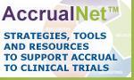 Web Badge: AccrualNet: Strategies, Tools and Resources to Support Accrual to Clinical Trials