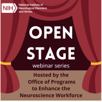 Brown theater stage with red curtains pulled back revealing the words Open Stage in white. The NIH NINDS graphic in the top left corner. Overlaid on the stage are the words Hosted by the Office of Programs to Enhance the Neuroscience Workforce