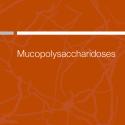 Mucopolysaccharidoses